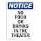 Signmission OSHA Notice, 7" Height, No Food Or Drinks In The Theater Sign, 7" X 5", Portrait OS-NS-D-57-V-14612 - alternate 1
